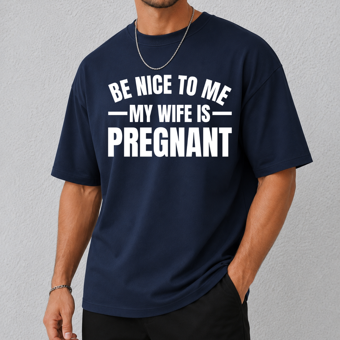 Be Nice To Me My Wife Is Pregnant Tee