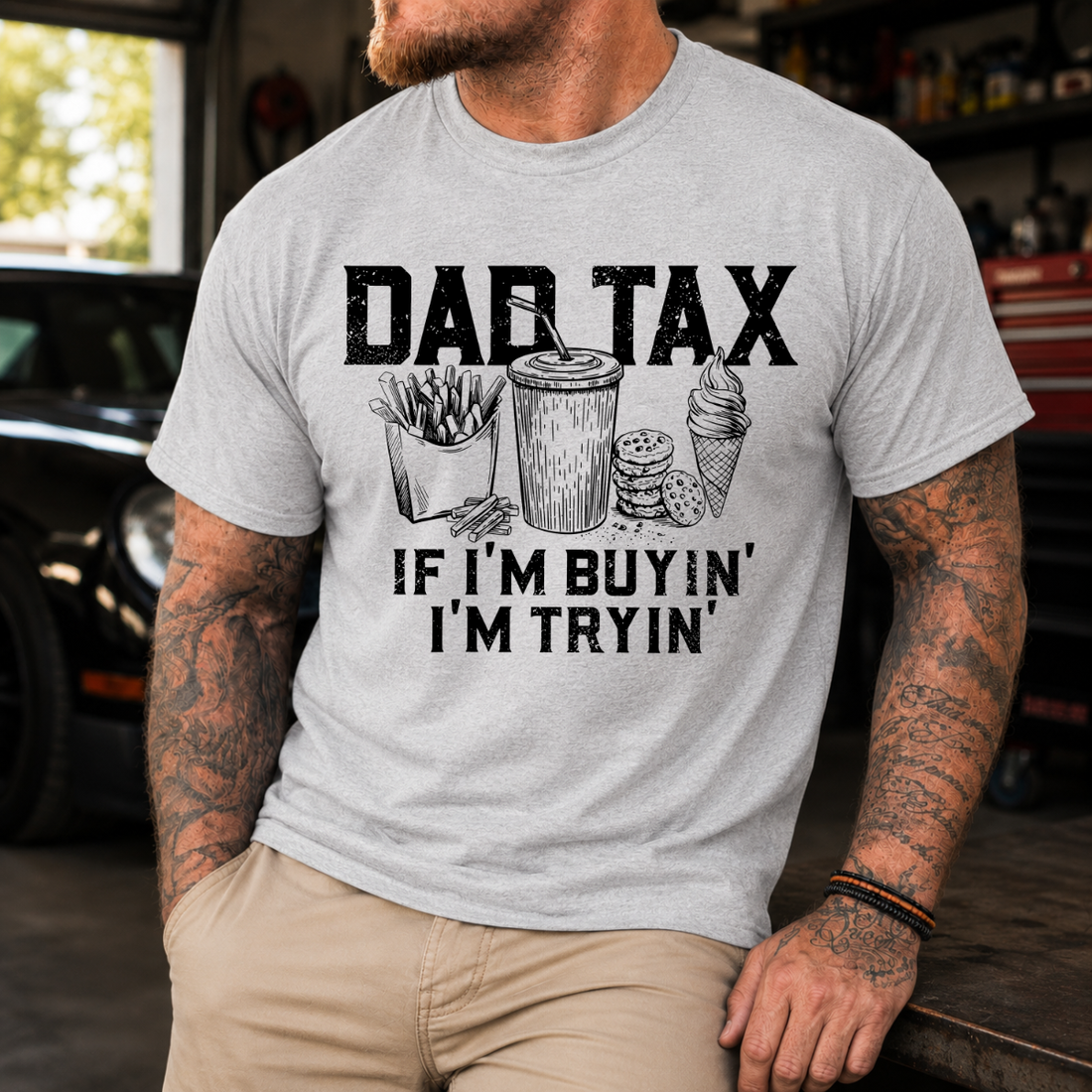 Dad Tax If I’m Buyin’ I’m Tryin’ Tee