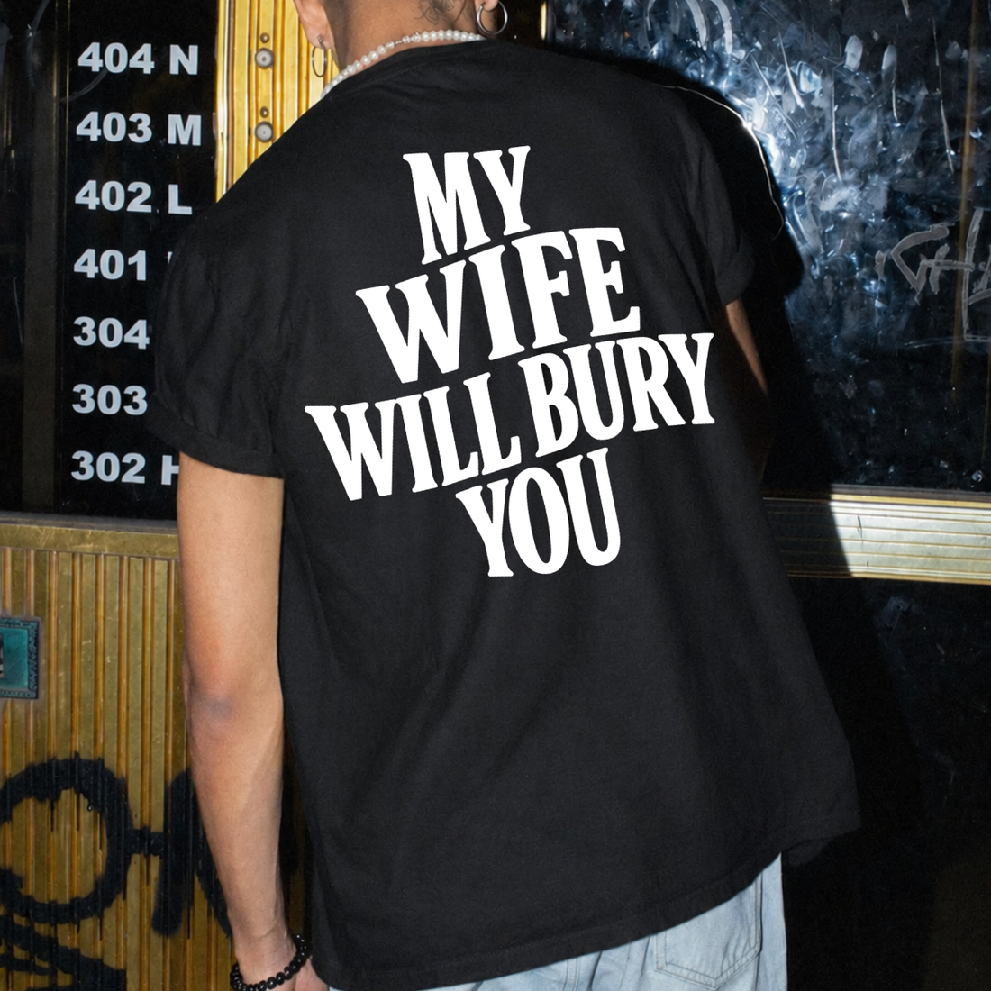 My Wife Will Bury You Tee
