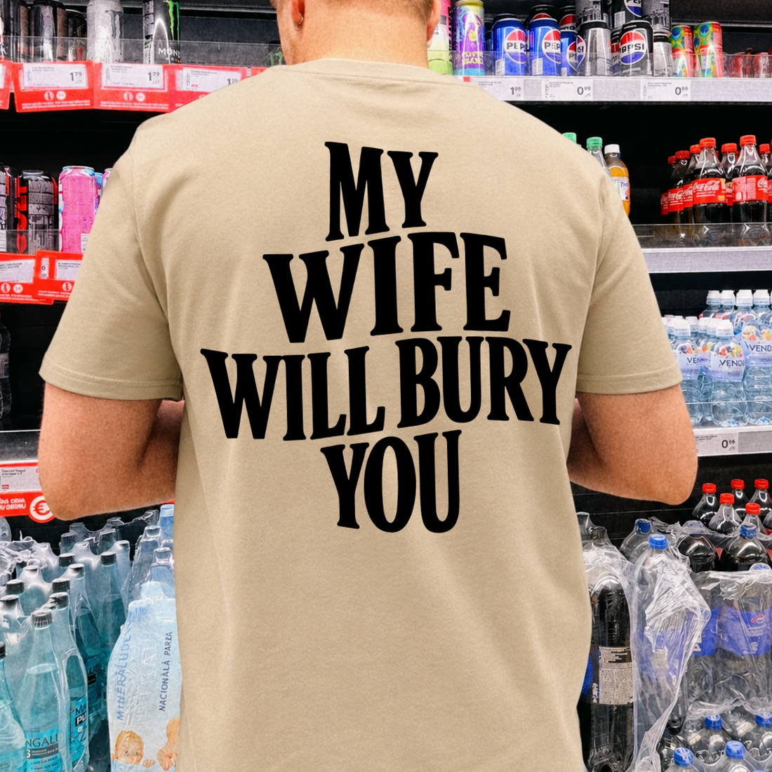 My Wife Will Bury You Tee