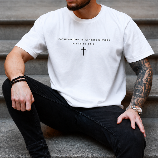 Fatherhood Is Kingdom Work Tee