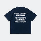 Imagine a Country So Great T-Shirt - Refuse to Leave Patriotic Quote Tee - Conservative America Graphic Tee
