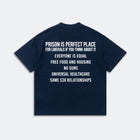 Prison Is A Perfect Place T-Shirt - Political Satire Quote Tee - Humor Statement Shirt