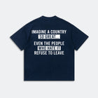 Imagine A Country So Great T-Shirt - Patriotic Political Quote Tee - Freedom Statement Shirt
