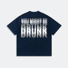 You Might Be Drunk Shirt - Funny Graphic Tee - Sarcastic Humor Gift