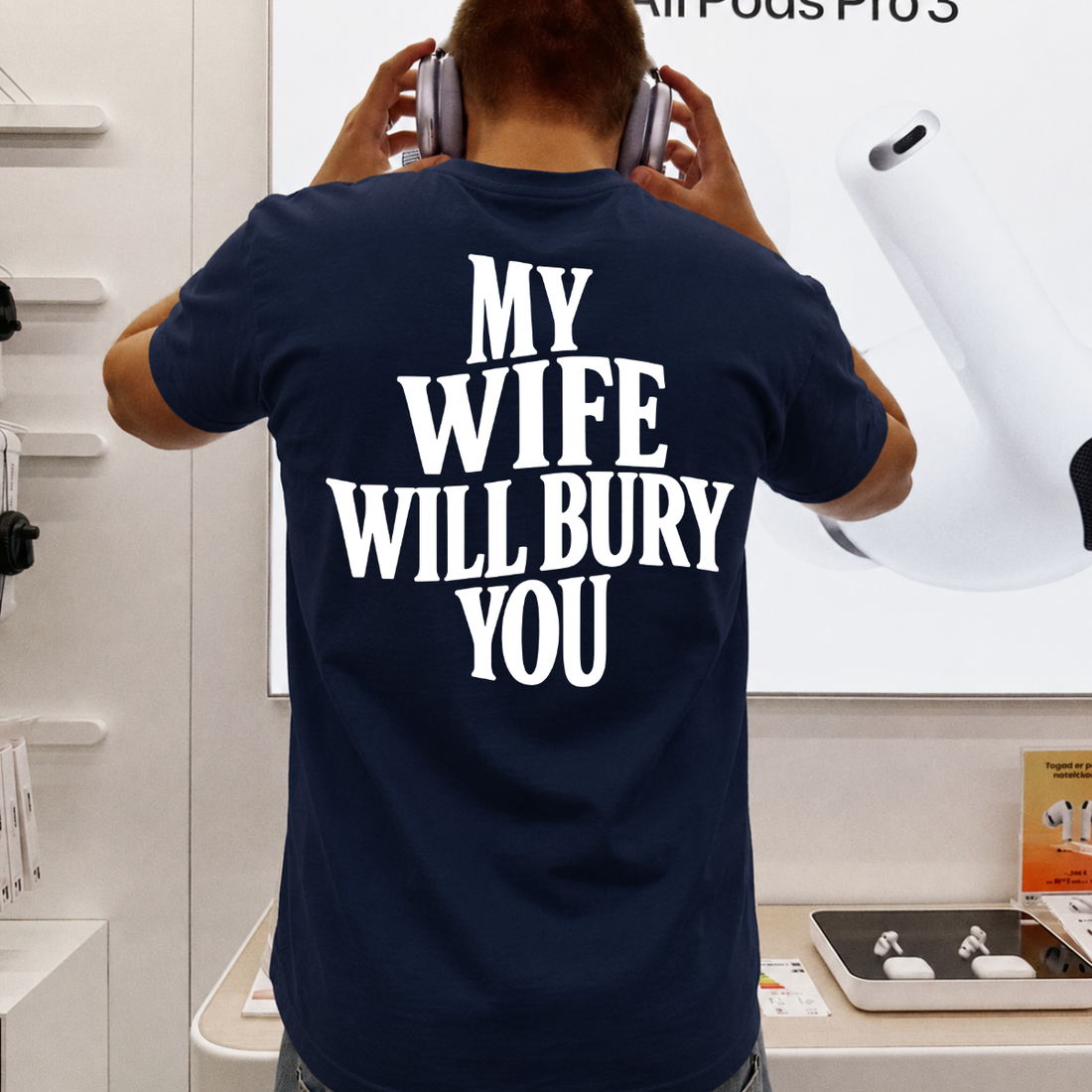My Wife Will Bury You Tee