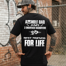 Asshole Dad And 2 Smartass Daughters Best Friends For Life T-Shirt