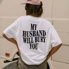 My Husband Will Bury You T-Shirt