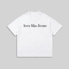 Love Like Jesus Faith Shirt - Christian Inspirational Quote Tee - Religious Graphic Tee