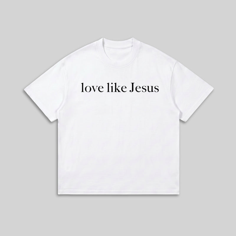 Love Like Jesus Faith Shirt - Christian Inspirational Quote Tee - Religious Graphic Tee