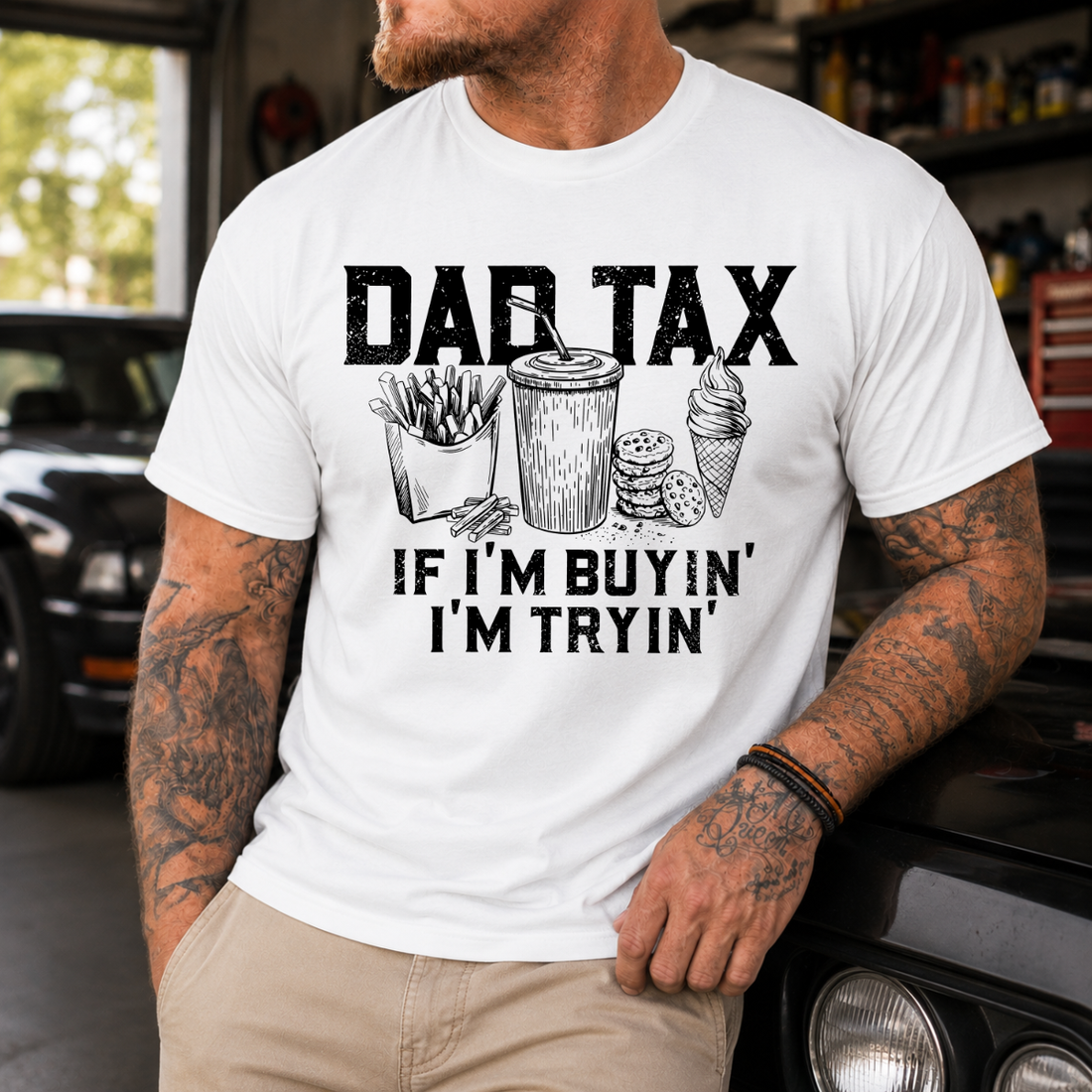 Dad Tax If I’m Buyin’ I’m Tryin’ Tee