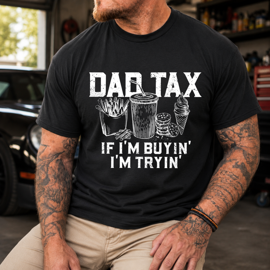 Dad Tax If I’m Buyin’ I’m Tryin’ Tee