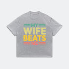 My Wife Beats Me T-Shirt - Funny Couple Humor Tee - Meme Graphic Shirt