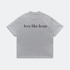 Love Like Jesus Faith Shirt - Christian Inspirational Quote Tee - Religious Graphic Tee