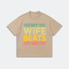 My Wife Beats Me T-Shirt - Funny Couple Humor Tee - Meme Graphic Shirt