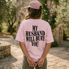 My Husband Will Bury You T-Shirt
