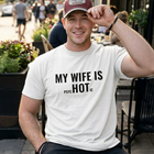 My Wife Is Hot Psych Funny T-Shirt