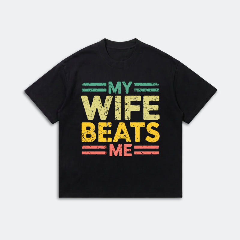 My Wife Beats Me T-Shirt - Funny Couple Humor Tee - Meme Graphic Shirt