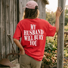 My Husband Will Bury You T-Shirt