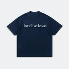 Love Like Jesus Faith Shirt - Christian Inspirational Quote Tee - Religious Graphic Tee