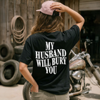 My Husband Will Bury You T-Shirt