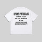 Prison Is A Perfect Place T-Shirt - Political Satire Quote Tee - Humor Statement Shirt