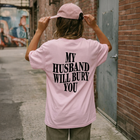 My Husband Will Bury You T-Shirt