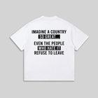 Imagine A Country So Great T-Shirt - Patriotic Political Quote Tee - Freedom Statement Shirt