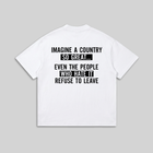 Imagine a Country So Great T-Shirt - Refuse to Leave Patriotic Quote Tee - Conservative America Graphic Tee