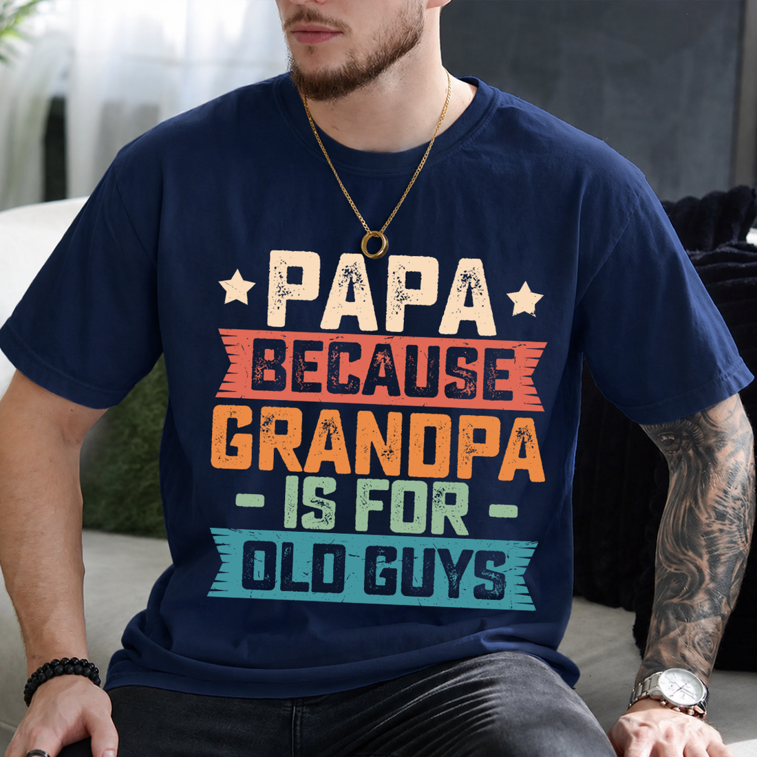 Papa Because Grandpa Is For Old Guys Tee