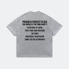 Prison Is A Perfect Place T-Shirt - Political Satire Quote Tee - Humor Statement Shirt