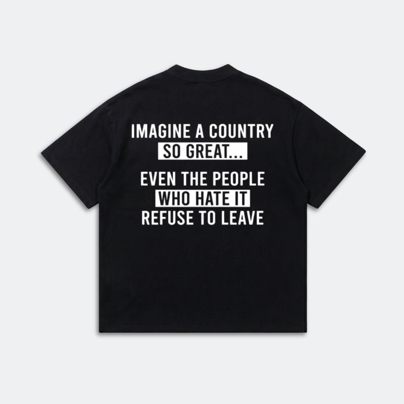 Imagine A Country So Great T-Shirt - Patriotic Political Quote Tee - Freedom Statement Shirt