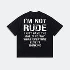 I'm Not Rude I Just Have the Balls to Say It Shirt - Funny Sarcastic Graphic Tee - Humor Gift