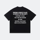 Prison Is A Perfect Place T-Shirt - Political Satire Quote Tee - Humor Statement Shirt