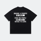 Imagine a Country So Great T-Shirt - Refuse to Leave Patriotic Quote Tee - Conservative America Graphic Tee
