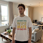 My Wife Beats Me T-Shirt - Funny Couple Humor Tee - Meme Graphic Shirt